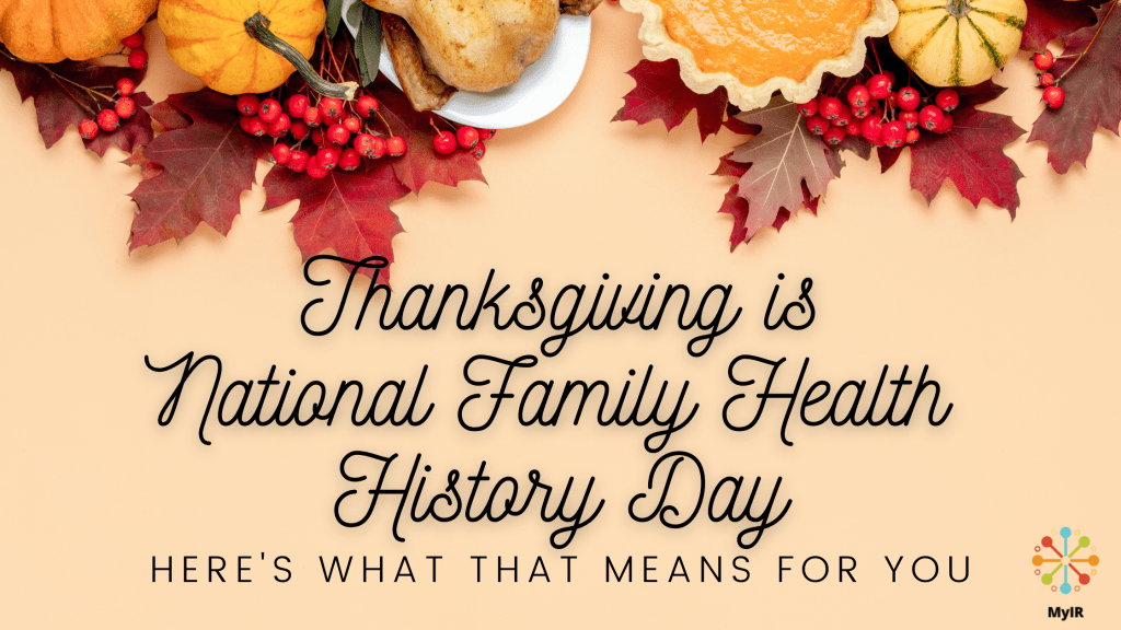Thanksgiving is National Family Health History Day — Here's What That Means  For You - MyIR Mobile